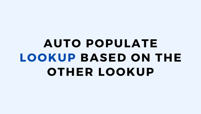 Auto Populate lookup based on the other lookup field in Power Apps