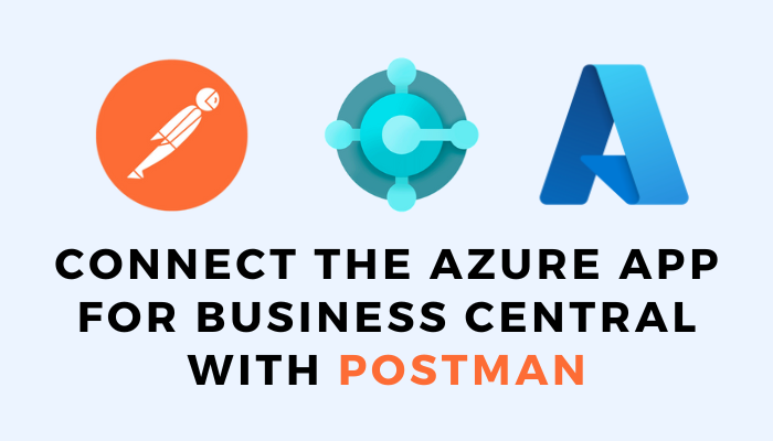 Connect the Azure AD App for Business Central with Postman using OAuth 2.0 Authentication