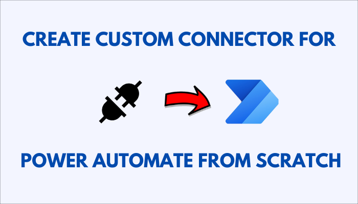 How to create Custom Connector for Power Automate from Scratch