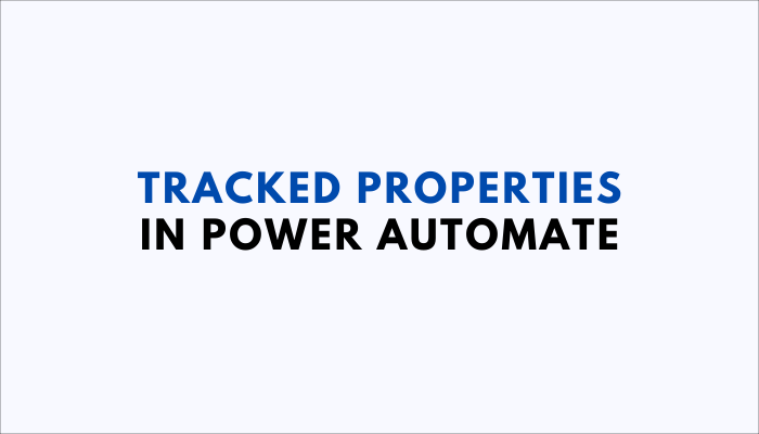 What is Tracked Properties in Power Automate?